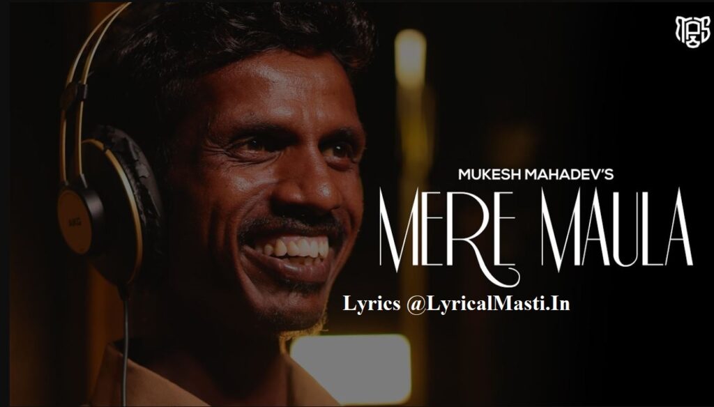 मेरे मौला Mere Maula Lyrics – Mukesh Mahadev